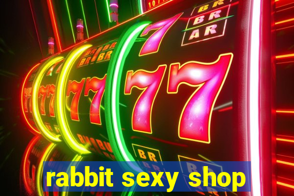 rabbit sexy shop